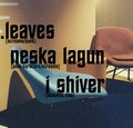 I Shiver & Neska Lagun & .leaves