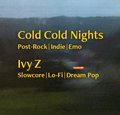 Cold Cold Nights & Ivy Z