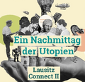 Ein Nachmittag der Utopien – Lausitz Connect II