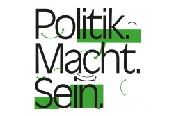 Politik. Macht. Sein.