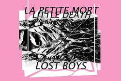 La Petite Mort / Little Death & Lost Boys